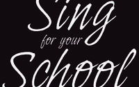 Sing for your School